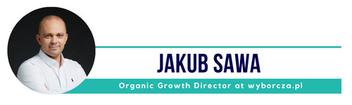 Jakub Sawa - Organic Growth Director at Wyborcza.pl